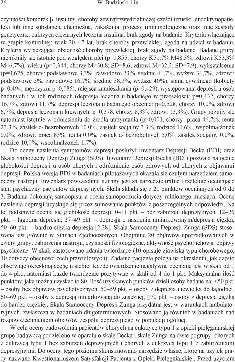 cukrzyca ciężarnych leczona insuliną, brak zgody na badanie. Kryteria włączające w grupie kontrolnej: wiek 20 47 lat, brak choroby przewlekłej, zgoda na udział w badaniu.