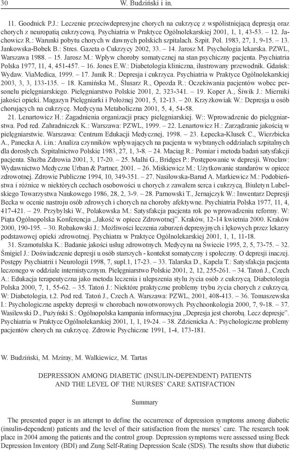 Gazeta o Cukrzycy 2002, 33. 14. Jarosz M. Psychologia lekarska. PZWL, Warszawa 1988. 15. Jarosz M.: Wpływ choroby somatycznej na stan psychiczny pacjenta. Psychiatria Polska 1977, 11, 4, 451-457. 16.