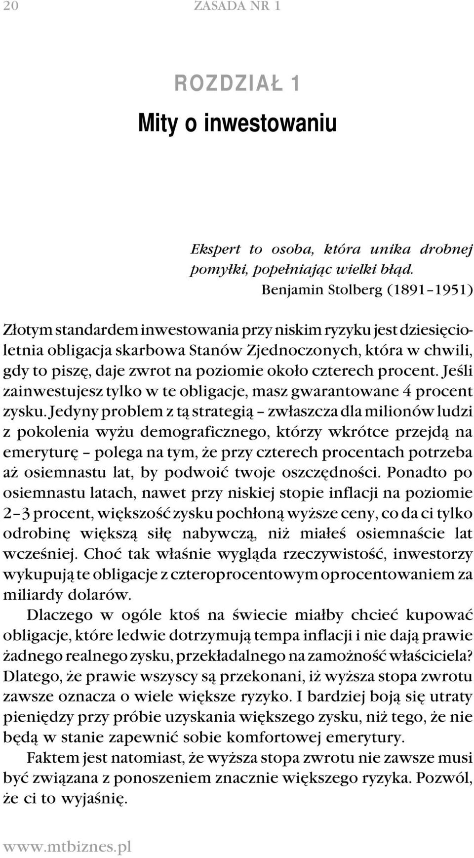 około czterech procent. Jeśli zainwestujesz tylko w te obligacje, masz gwarantowane 4 procent zysku.