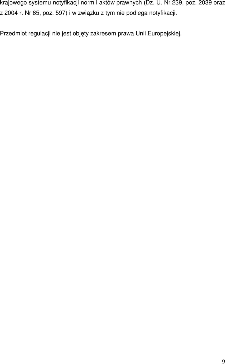 597) i w związku z tym nie podlega notyfikacji.
