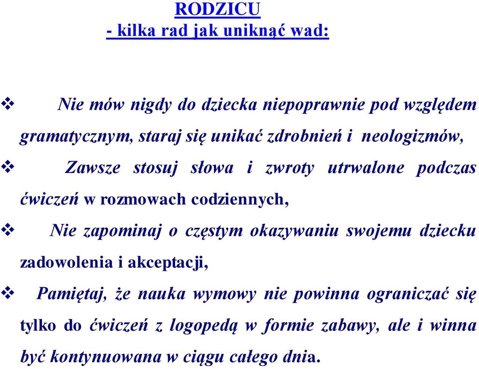 Nie zapominaj o częstym okazywaniu swojemu dziecku zadowolenia i akceptacji, Pamiętaj, że nauka wymowy nie