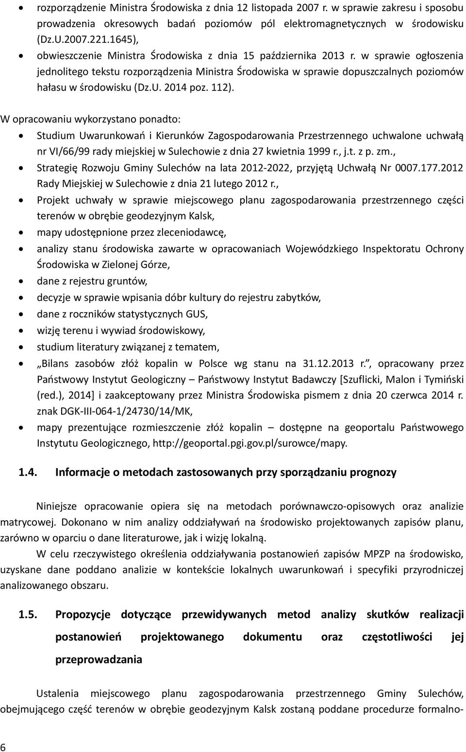 W pacau ykzysa pad: Sudum Uaukań Kukó Zagspdaaa Pzszg uchal uchałą VI/66/99 ady mjskj Sulch z da 27 ka 1999., j.. z p. zm., Sagę Rzju Gmy Sulchó a laa 2012-2022, pzyjęą Uchałą N 0007.177.