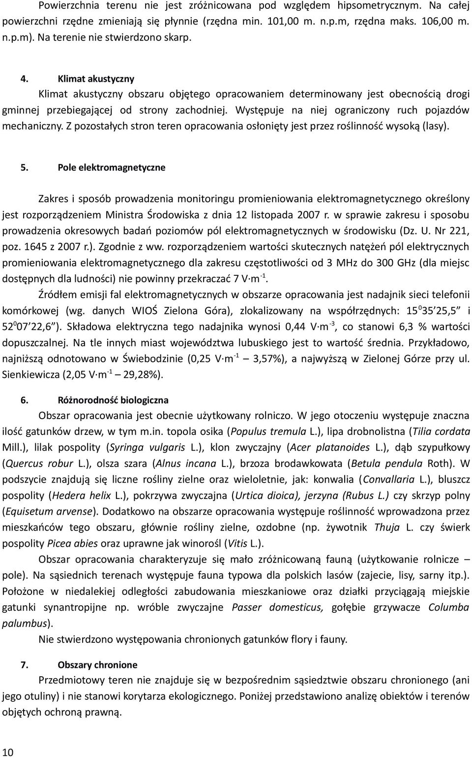 Pl lkmagycz Zaks spsób padza mgu pmaa lkmagyczg kśly js zpządzm Msa Śdska z da 12 lspada 2007. spa zaksu spsbu padza ksych badań pzmó pól lkmagyczych śdsku (Dz. U. N 221, pz. 1645 z 2007.). Zgd z.