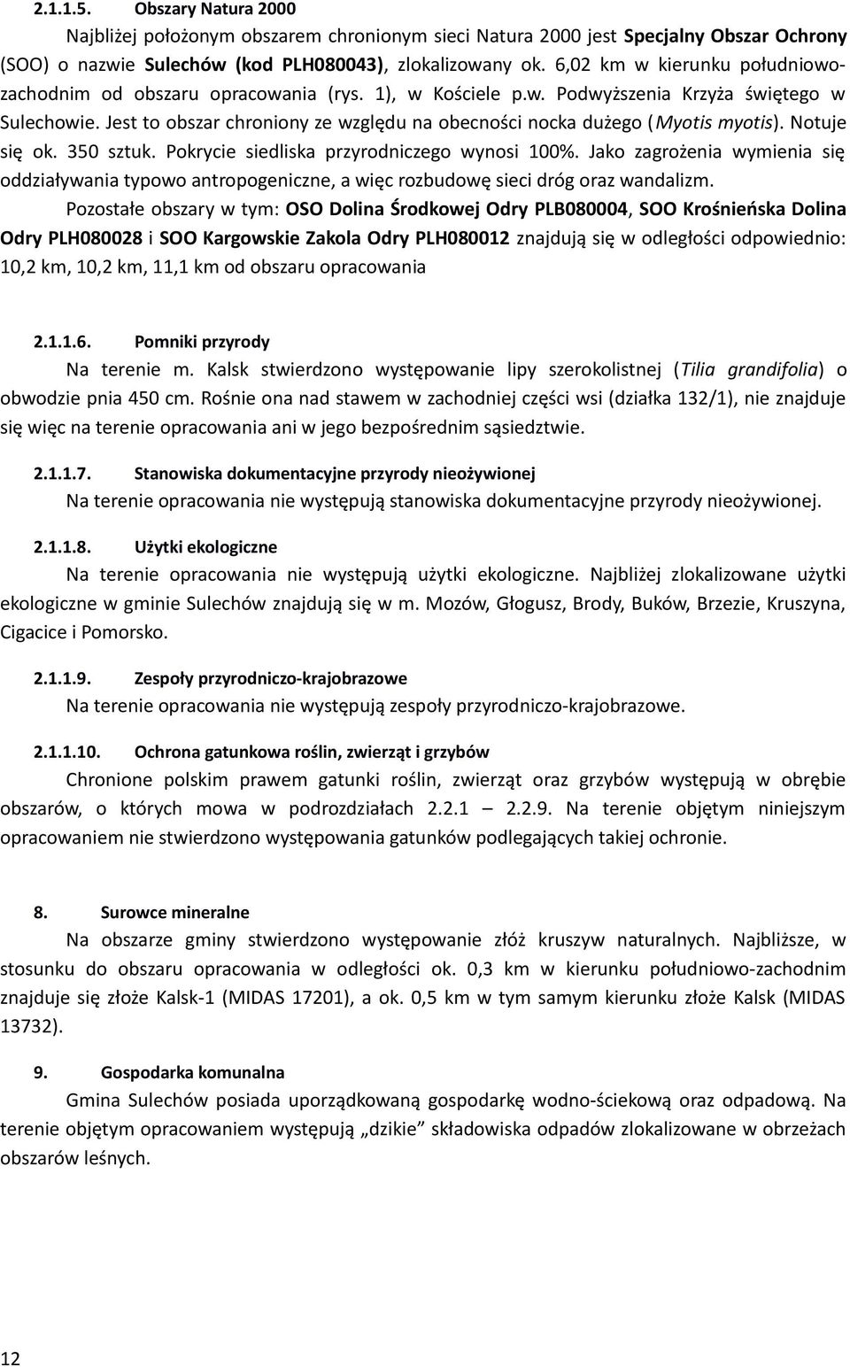 Pzsał bszay ym: OSO Dla Śdkj Ody PLB080004, SOO Kśńska Dla Ody PLH080028 SOO Kagsk Zakla Ody PLH080012 zajdują sę dlgłśc dpd: 10,2 km, 10,2 km, 11,1 km d bszau pacaa 2.1.1.6. Pmk pzydy Na m.