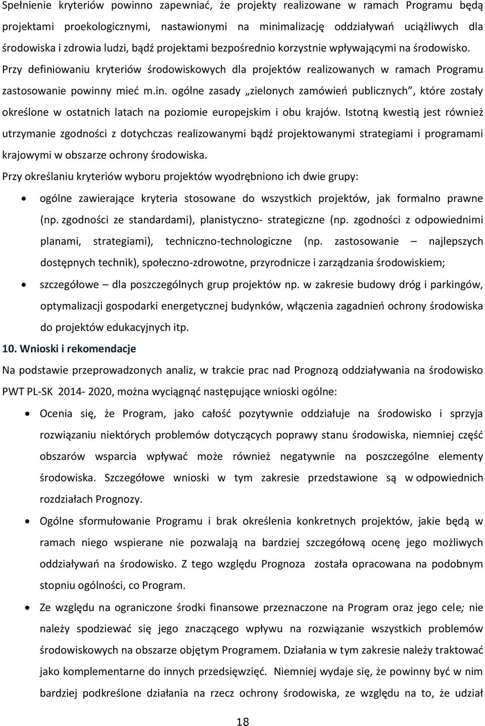 owaniu kryteriów środowiskowych dla projektów realizowanych w ramach Programu zastosowanie powinn