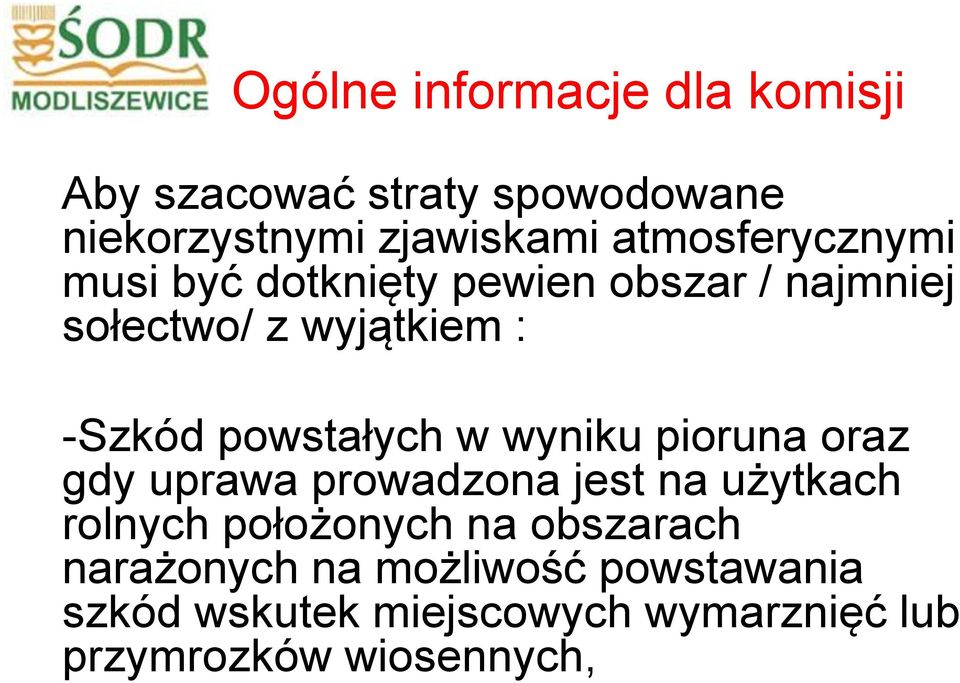 powstałych w wyniku pioruna oraz gdy uprawa prowadzona jest na użytkach rolnych położonych na