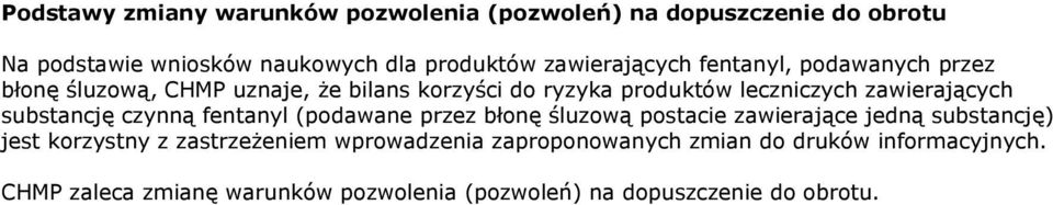 zawierających substancję czynną fentanyl (podawane przez błonę śluzową postacie zawierające jedną substancję) jest korzystny z