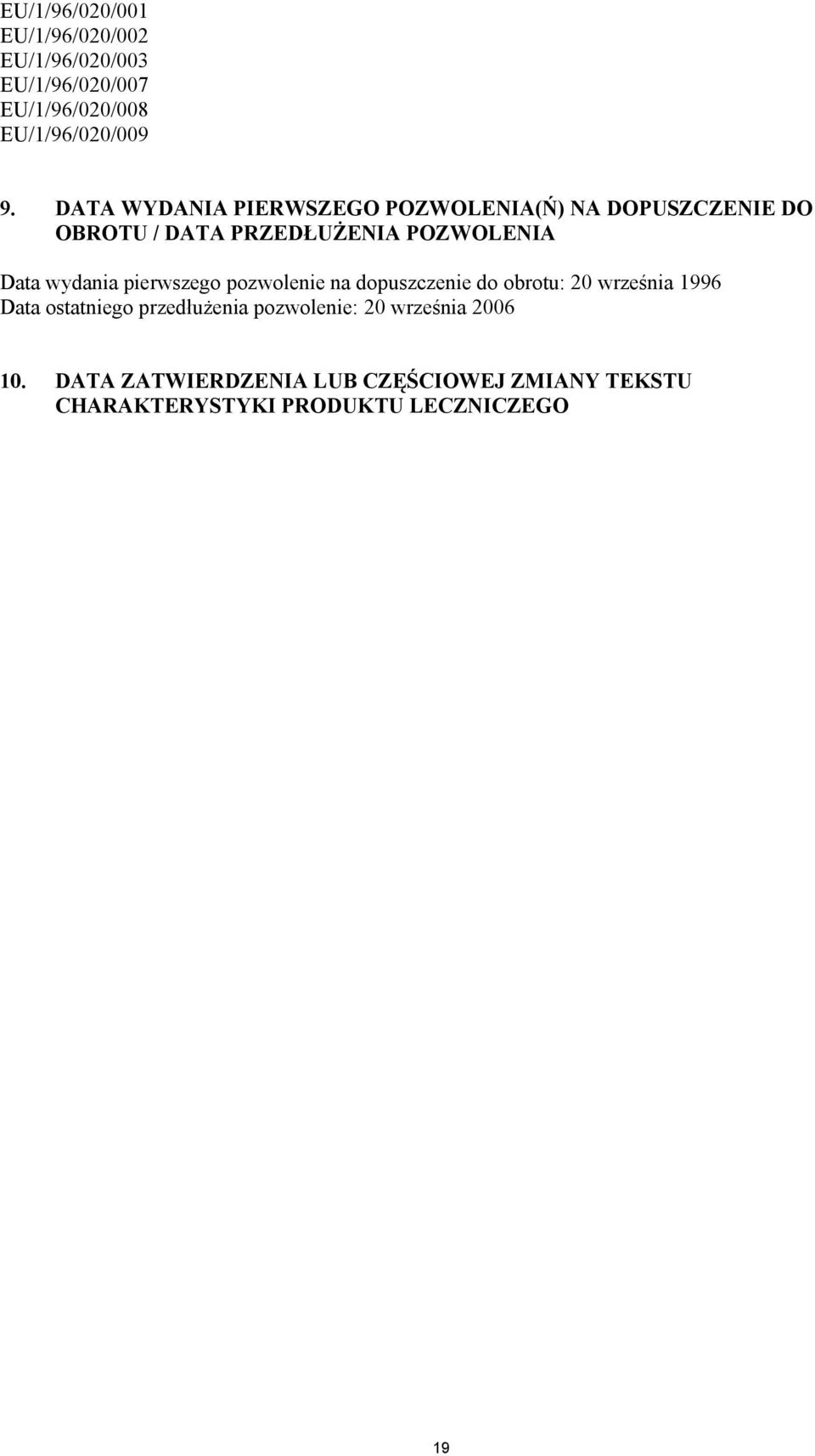 wydania pierwszego pozwolenie na dopuszczenie do obrotu: 20 wrze&nia 1996 Data ostatniego przed$u#enia