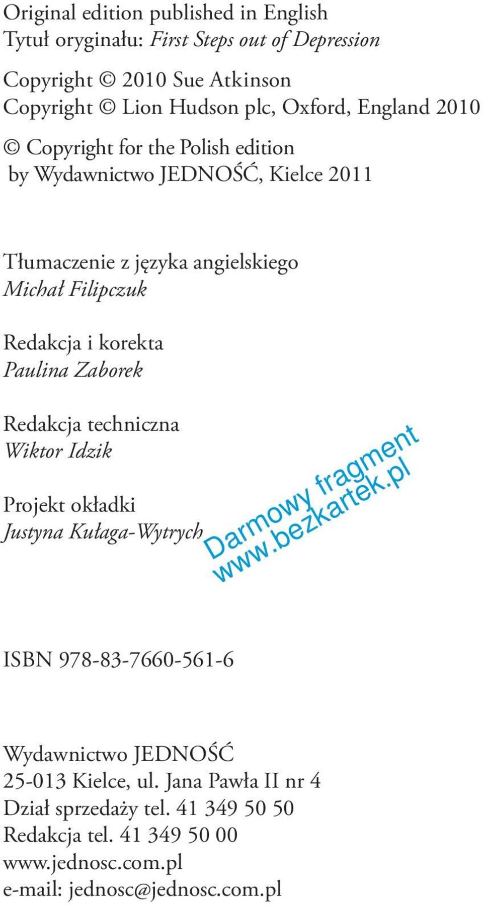 Redakcja i korekta Paulina Zaborek Redakcja techniczna Wiktor Idzik Projekt okładki Justyna Kułaga-Wytrych ISBN 978-83-7660-561-6 Wydawnictwo