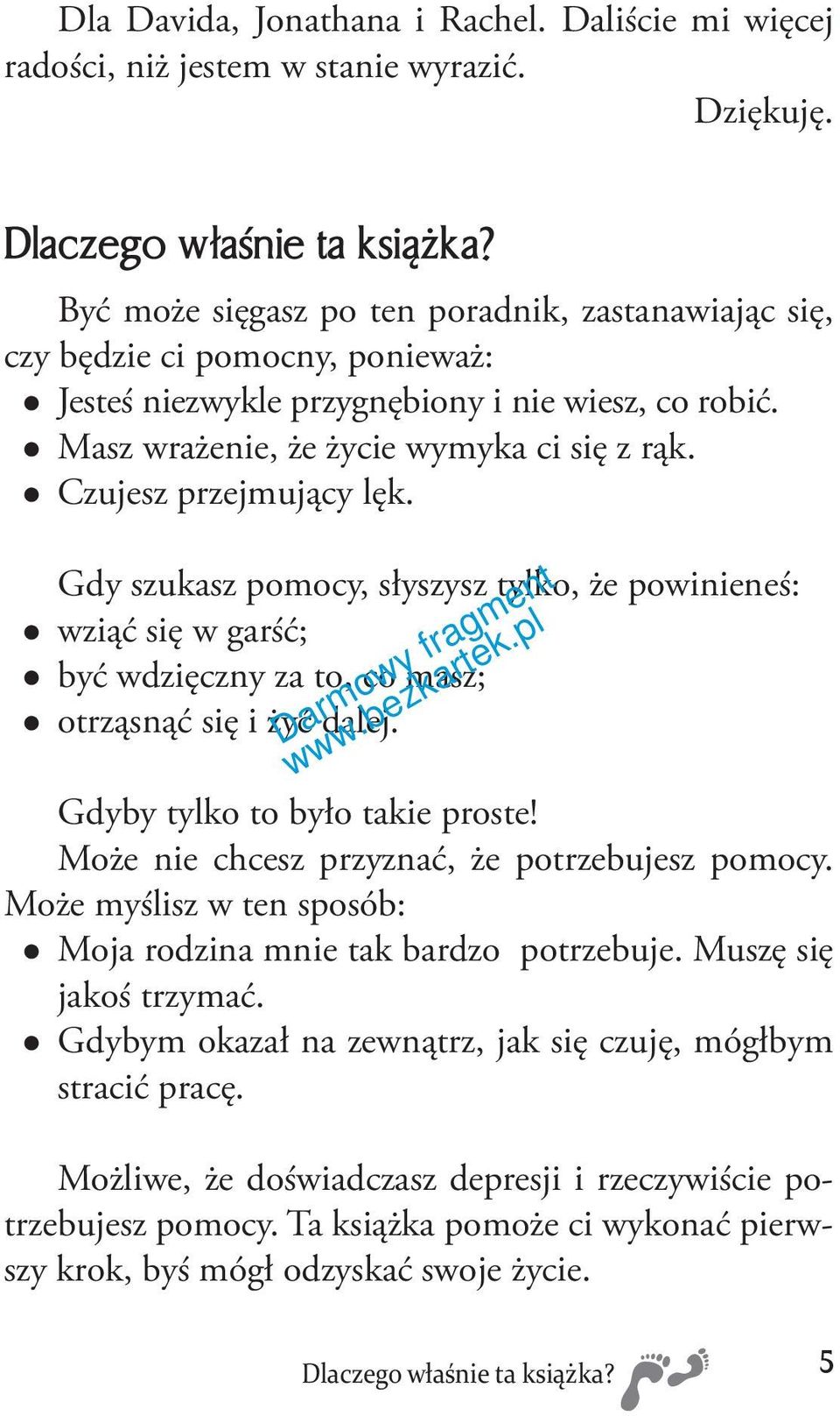 Czujesz przejmujący lęk. Gdy szukasz pomocy, słyszysz tylko, że powinieneś: wziąć się w garść; być wdzięczny za to, co masz; otrząsnąć się i żyć dalej. Gdyby tylko to było takie proste!