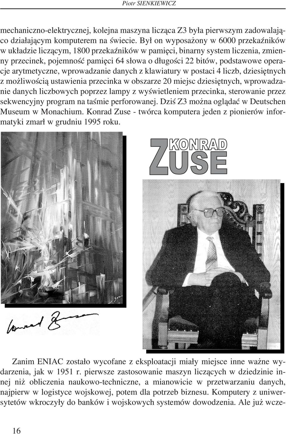 arytmetyczne, wprowadzanie danych z klawiatury w postaci 4 liczb, dziesiętnych z możliwością ustawienia przecinka w obszarze 20 miejsc dziesiętnych, wprowadzanie danych liczbowych poprzez lampy z