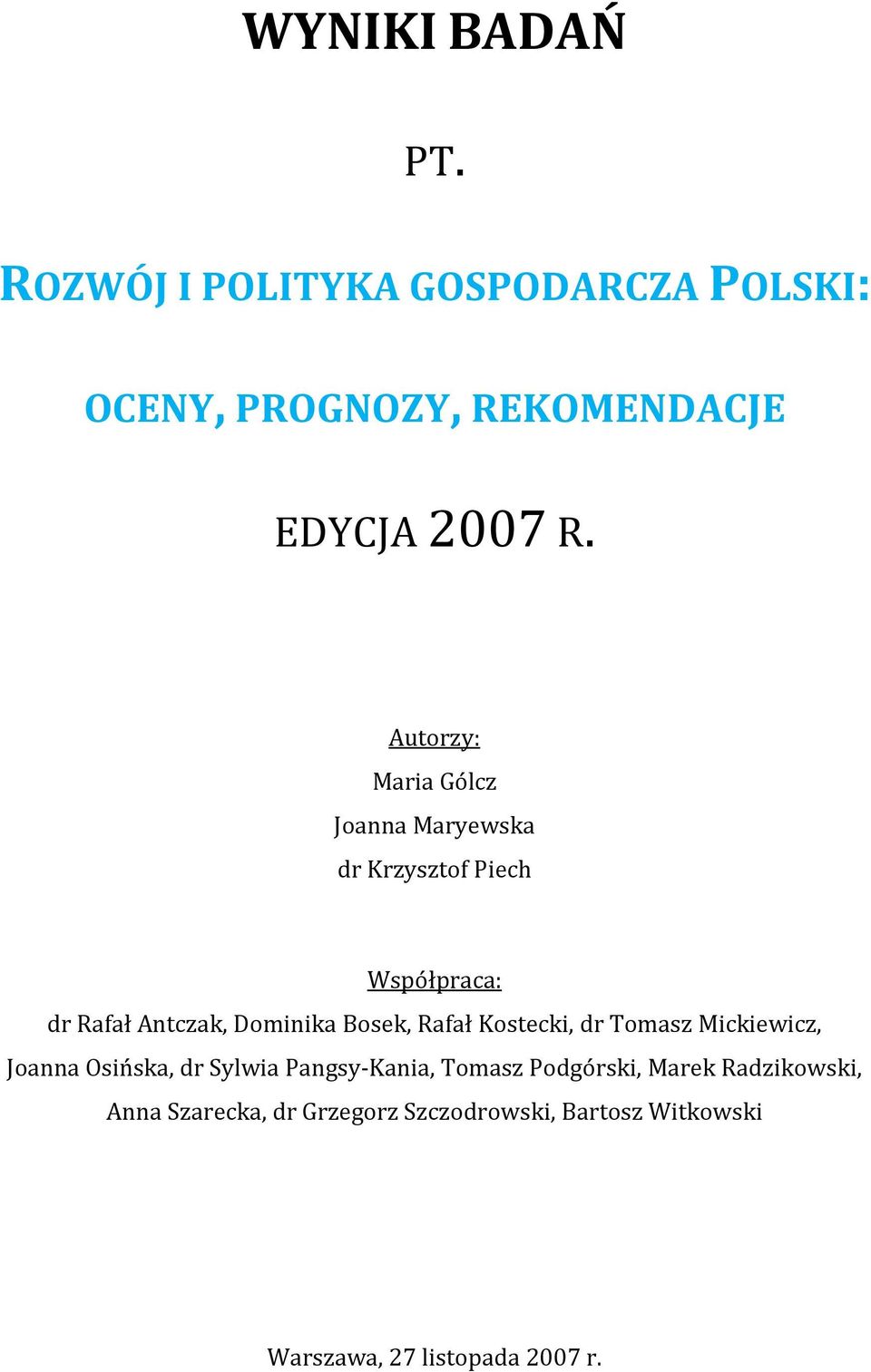 Bosek, Rafał Kostecki, dr Tomasz Mickiewicz, Joanna Osińska, dr Sylwia Pangsy-Kania, Tomasz