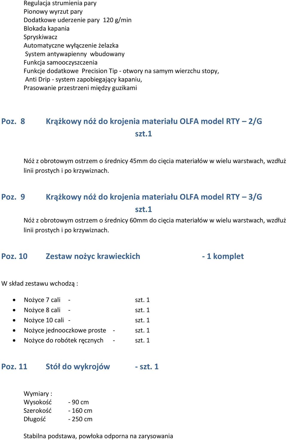 8 Krążkowy nóż do krojenia materiału OLFA model RTY 2/G szt.1 Nóż z obrotowym ostrzem o średnicy 45mm do cięcia materiałów w wielu warstwach, wzdłuż linii prostych i po krzywiznach. Poz.