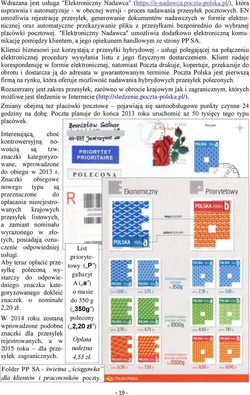 "Elektroniczny Nadawca" umożliwia dodatkowo elektroniczną komunikację pomiędzy klientem, a jego opiekunem handlowym ze strony PP SA.