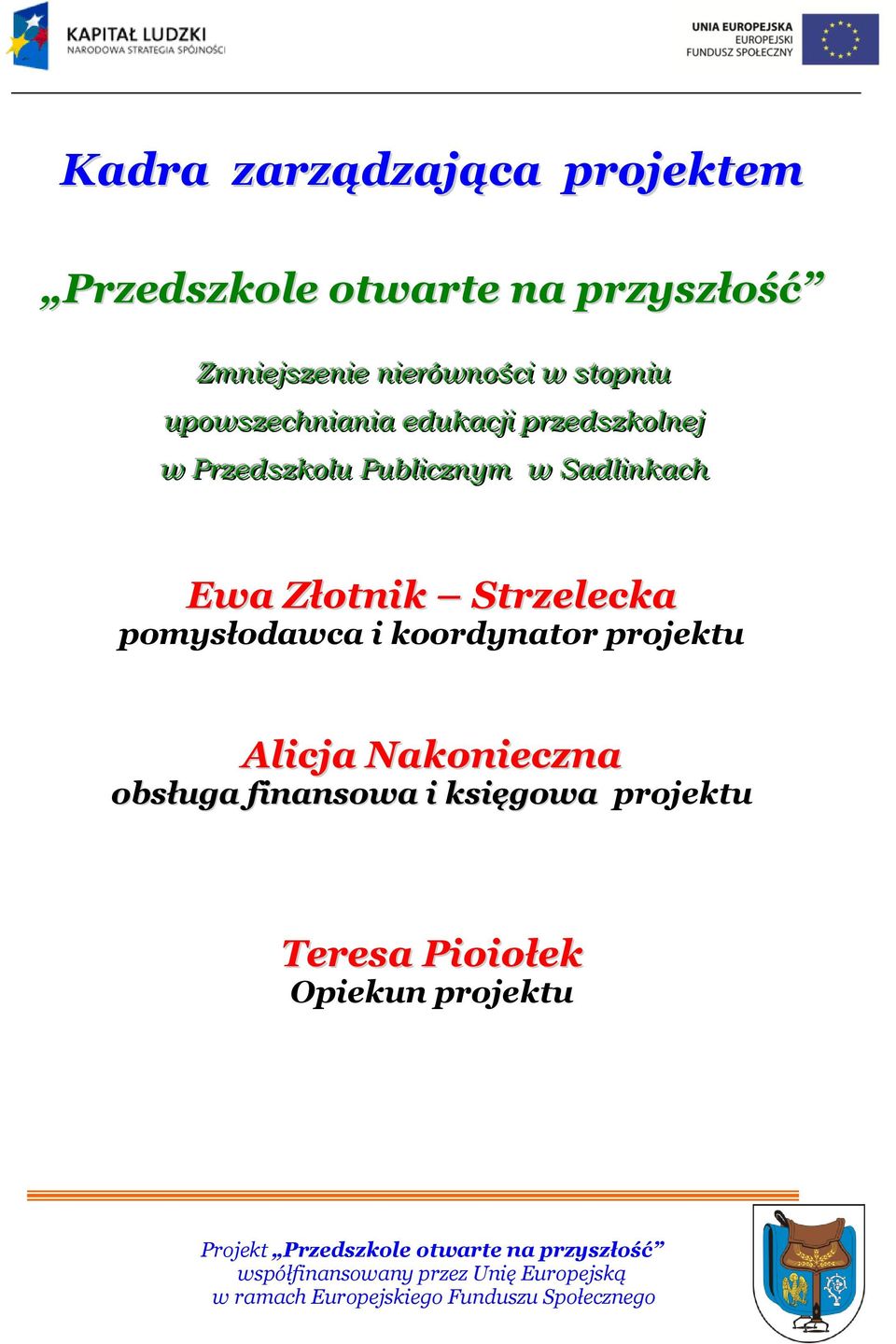 Publliicznym w Sadlliinkach Ewa Złotnik Strzelecka pomysłodawca i koordynator