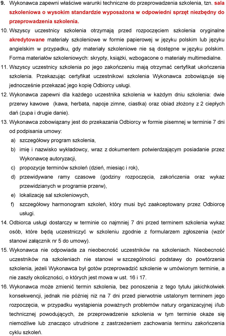 szkoleniowe nie są dostępne w języku polskim. Forma materiałów szkoleniowych: skrypty, książki, wzbogacone o materiały multimedialne. 11.