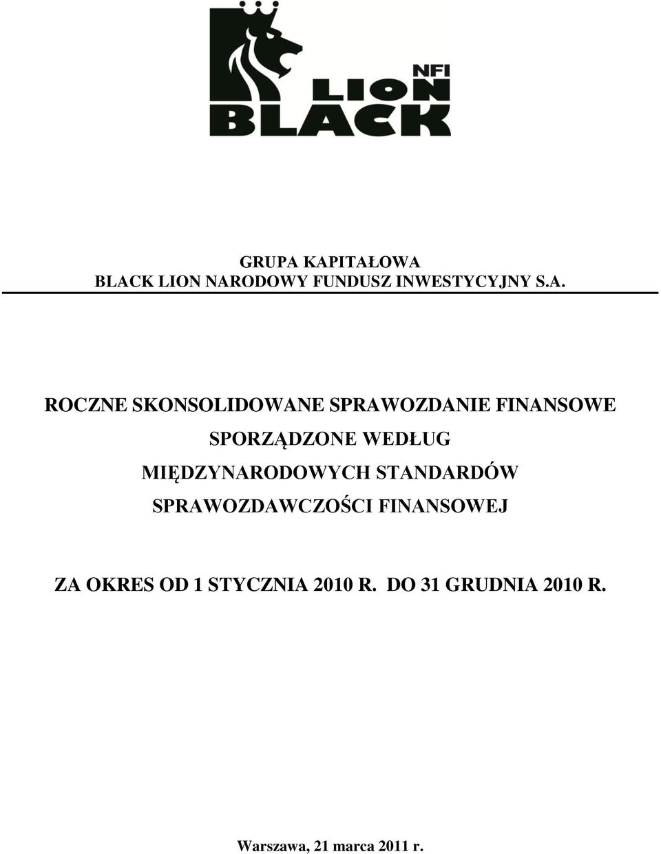 SKONSOLIDOWANE SPRAWOZDANIE FINANSOWE SPORZĄDZONE WEDŁUG