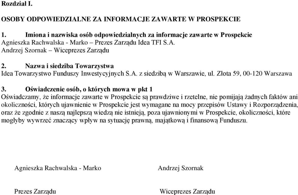 Nazwa i siedziba Towarzystwa Idea Towarzystwo Funduszy Inwestycyjnych S.A. z siedzibą w Warszawie, ul. Złota 59, 00-120 Warszawa 3.