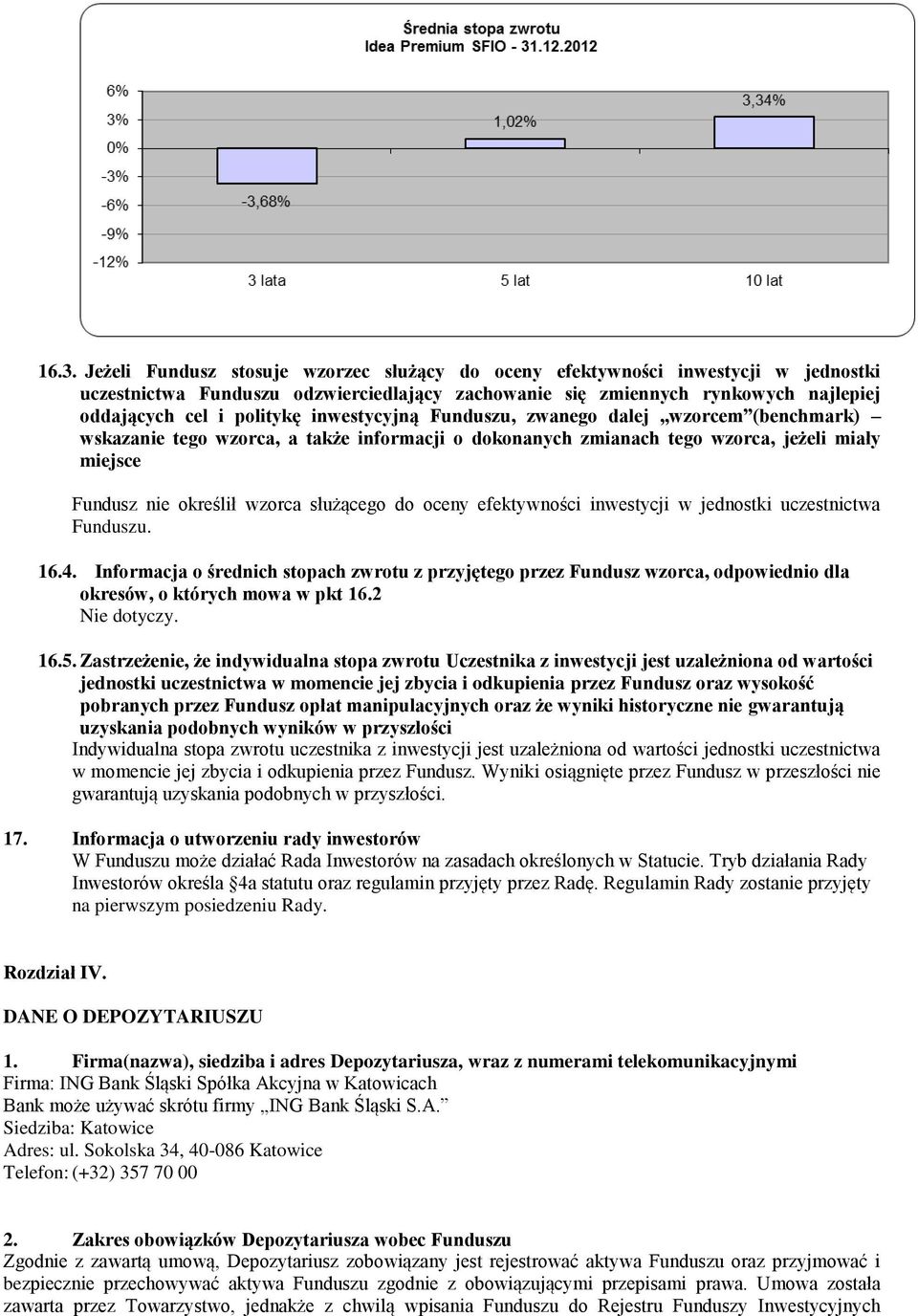 służącego do oceny efektywności inwestycji w jednostki uczestnictwa Funduszu. 16.4.