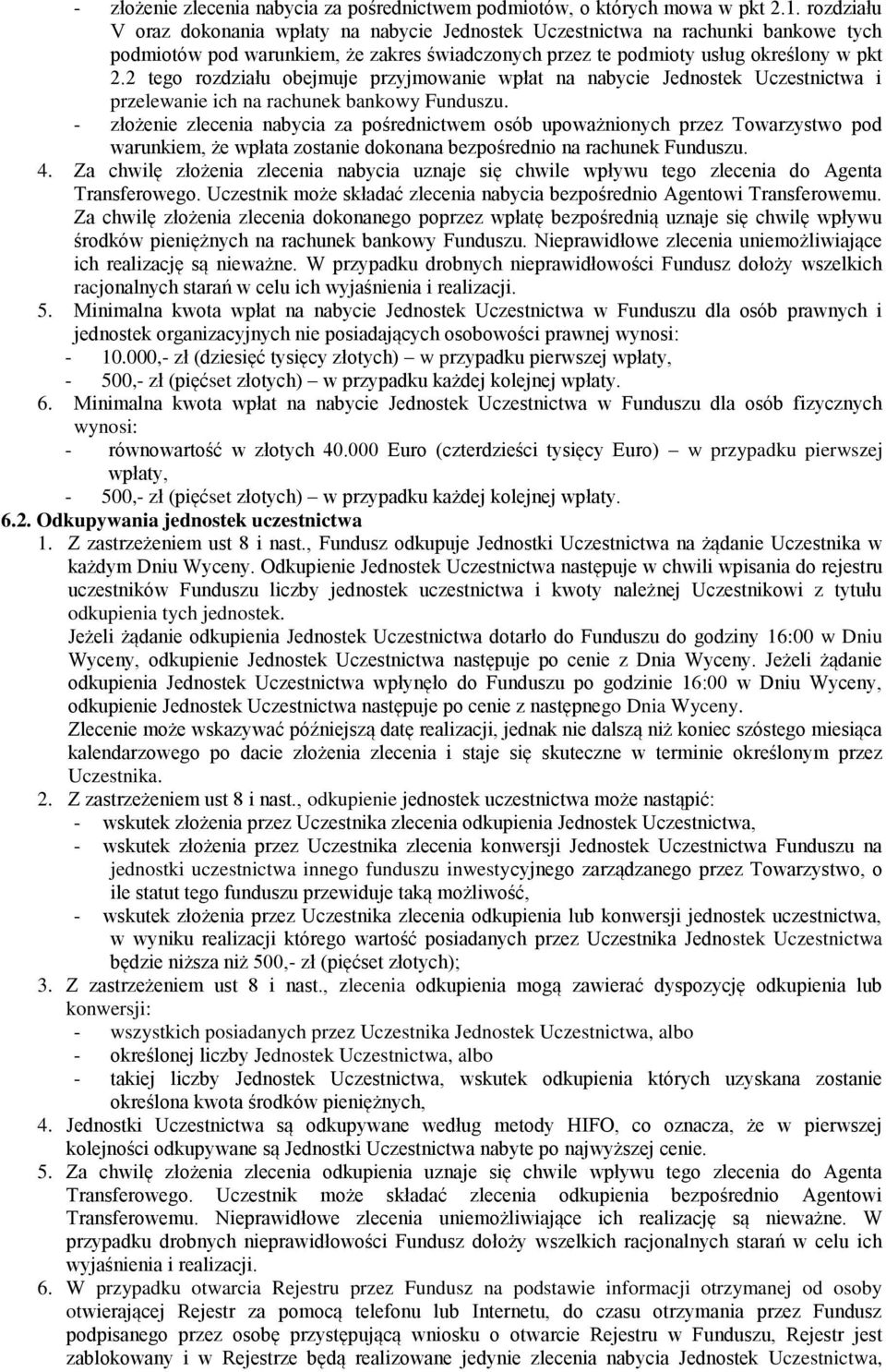 2 tego rozdziału obejmuje przyjmowanie wpłat na nabycie Jednostek Uczestnictwa i przelewanie ich na rachunek bankowy Funduszu.