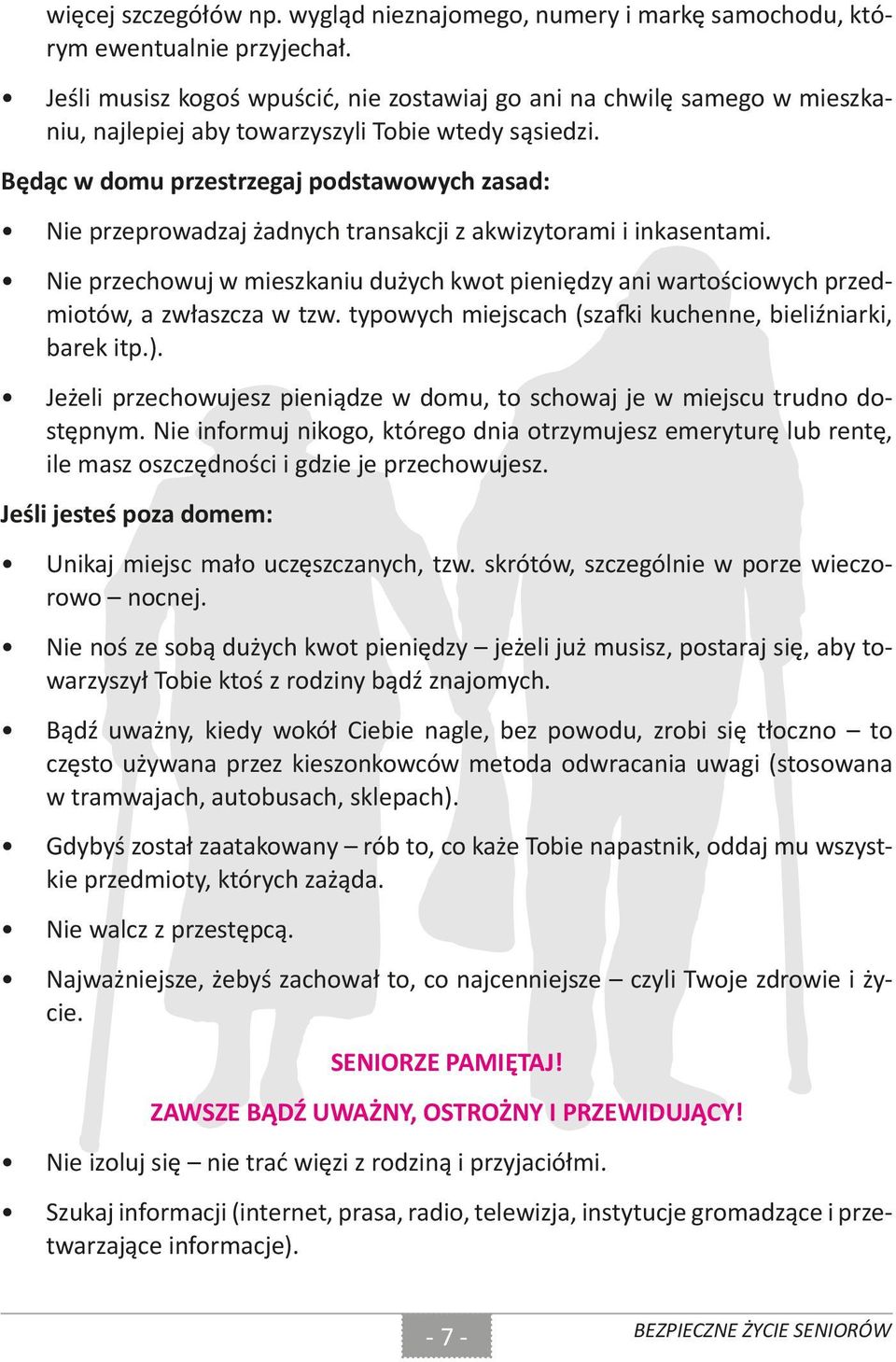 Będąc w domu przestrzegaj podstawowych zasad: Nie przeprowadzaj żadnych transakcji z akwizytorami i inkasentami.