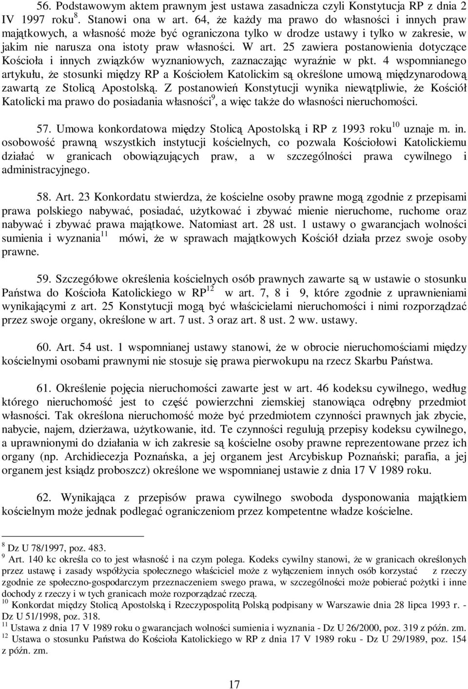 25 zawiera postanowienia dotyczące Kościoła i innych związków wyznaniowych, zaznaczając wyraźnie w pkt.