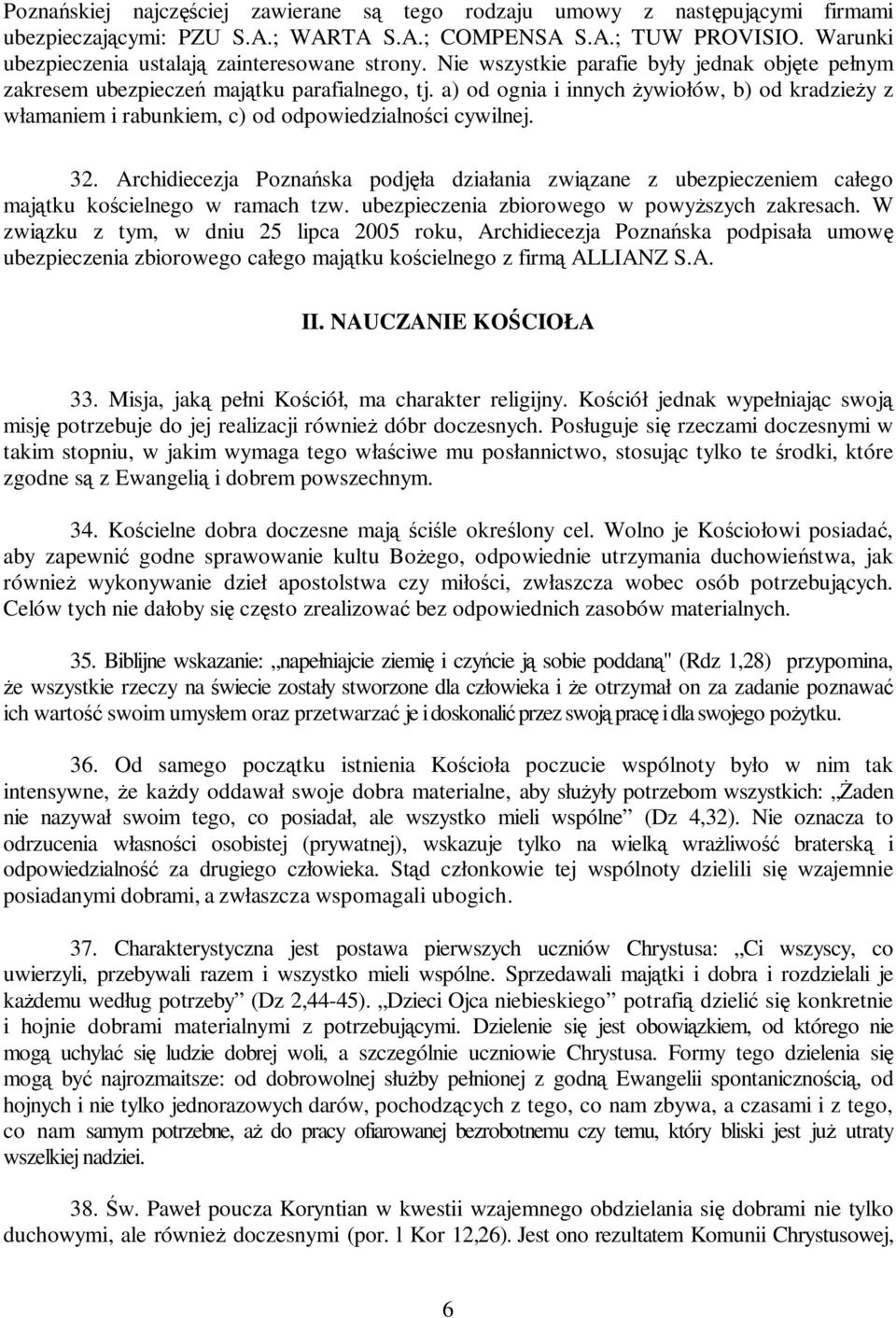 a) od ognia i innych Ŝywiołów, b) od kradzieŝy z włamaniem i rabunkiem, c) od odpowiedzialności cywilnej. 32.