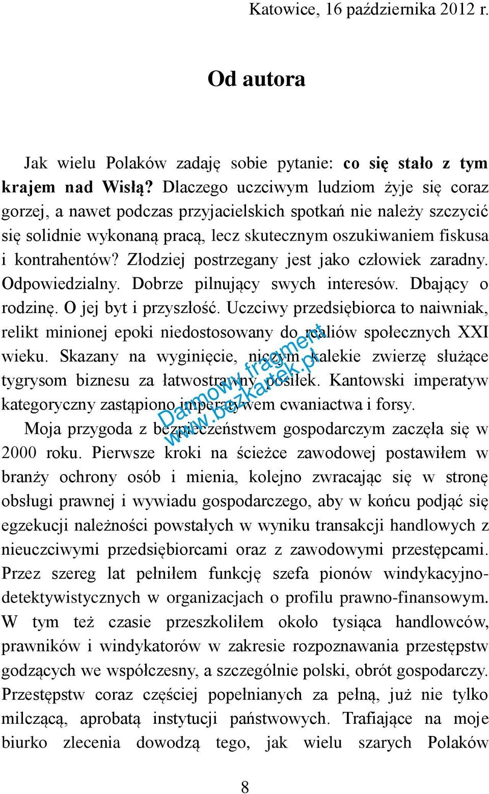 Złodziej postrzegany jest jako człowiek zaradny. Odpowiedzialny. Dobrze pilnujący swych interesów. Dbający o rodzinę. O jej byt i przyszłość.