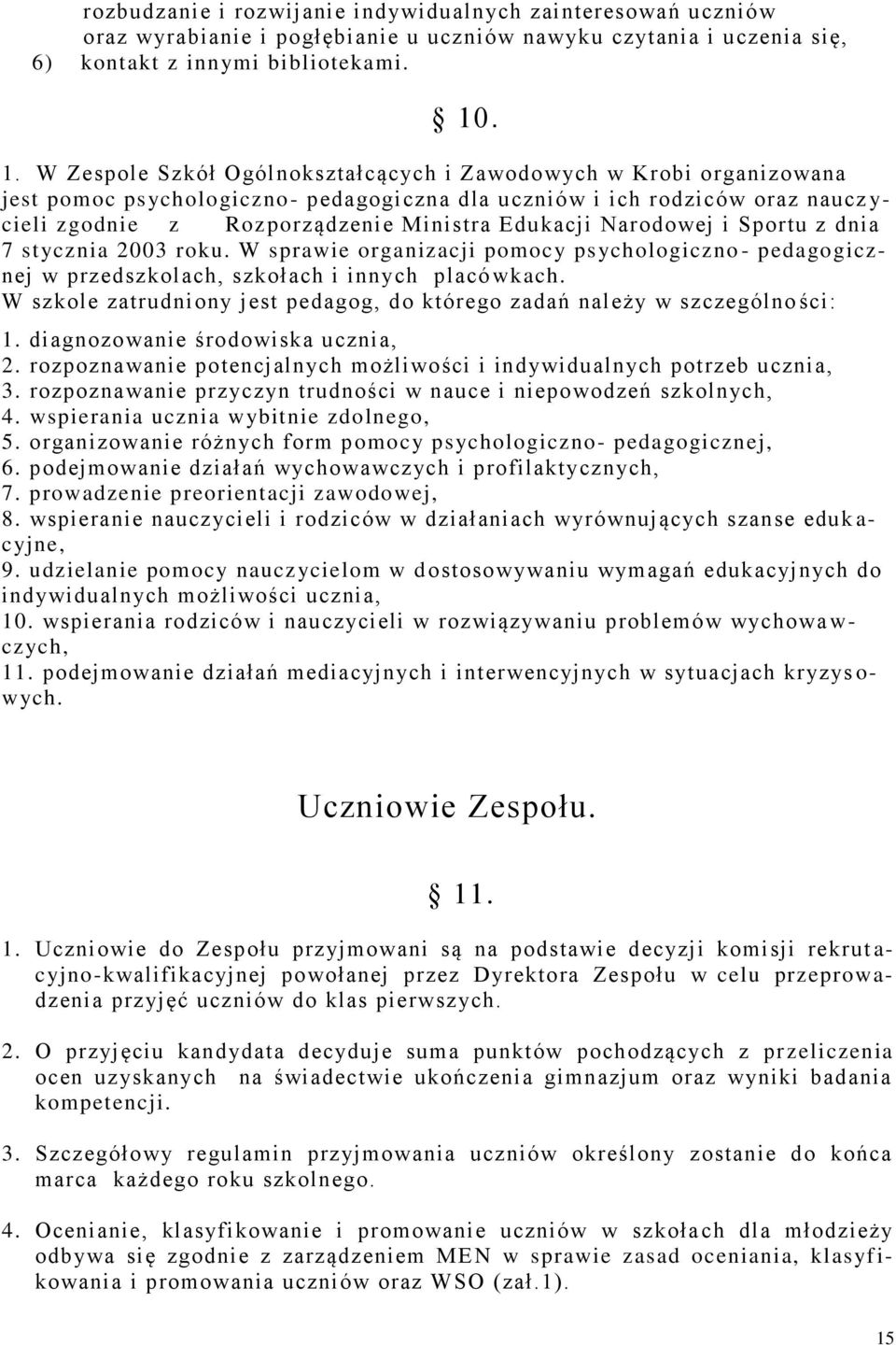 Edukacji Narodowej i Sportu z dnia 7 st ycznia 2003 roku. W sprawie organizacji pomocy psychologiczno - pedagogicznej w przedszkolach, szkołach i innych placó wkach.