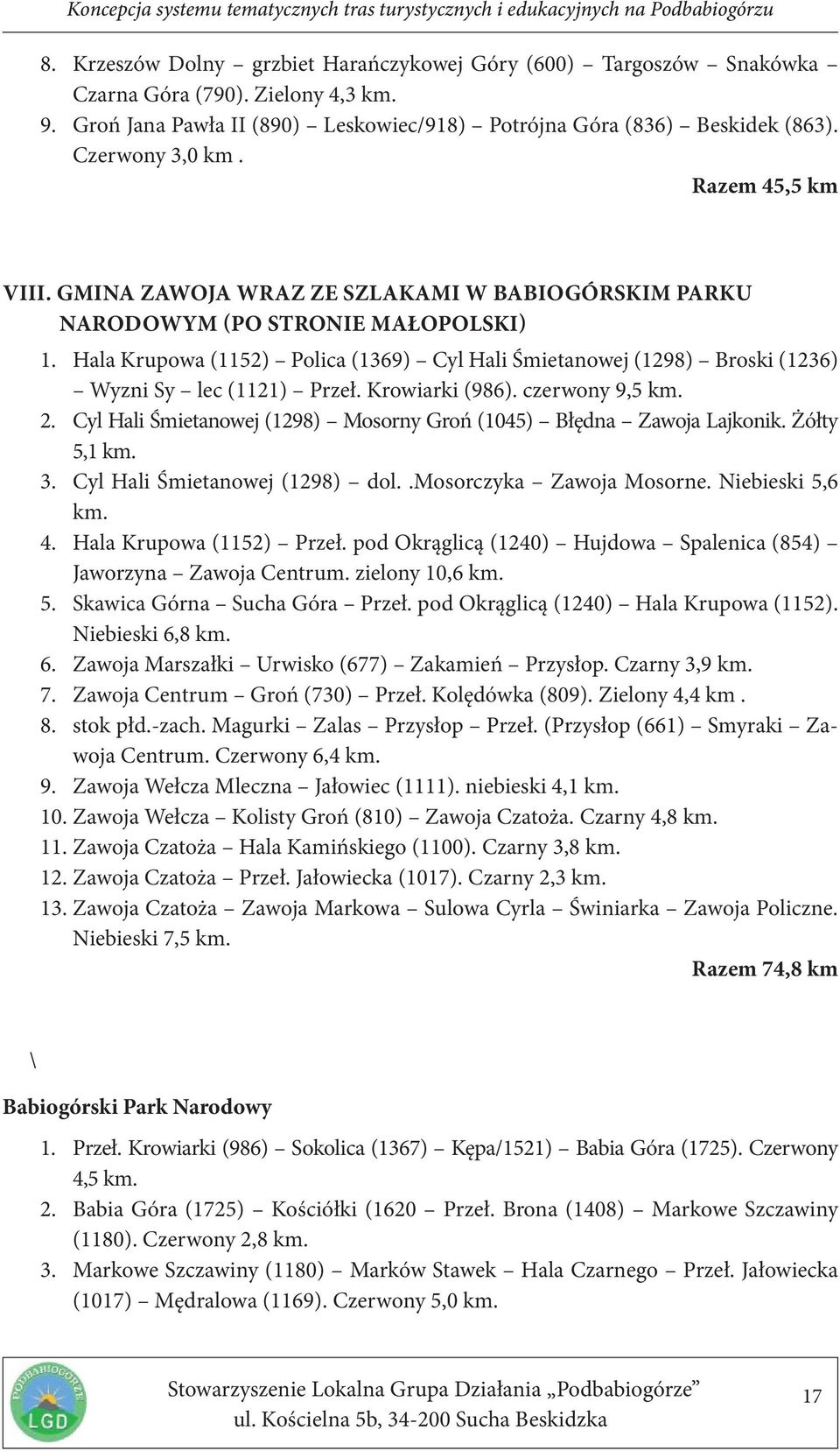 Hala Krupowa (1152) Polica (1369) Cyl Hali Śmietanowej (1298) Broski (1236) Wyzni Sy lec (1121) Przeł. Krowiarki (986). czerwony 9,5 km. 2.