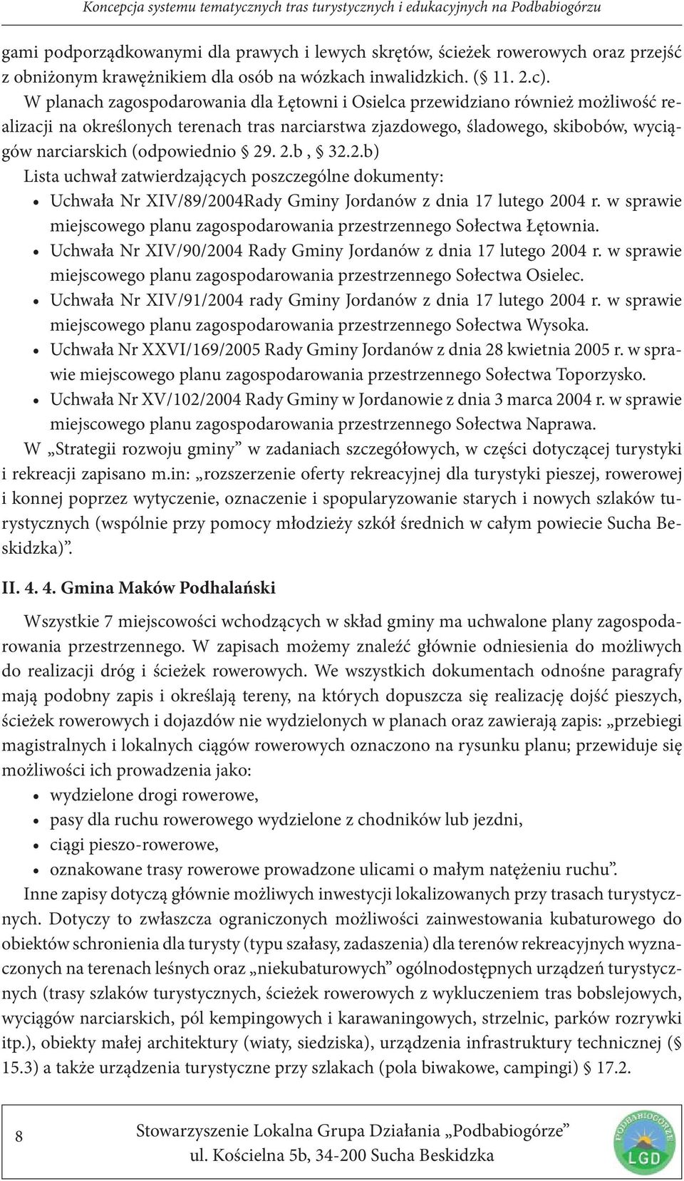 29. 2.b, 32.2.b) Lista uchwał zatwierdzających poszczególne dokumenty: Uchwała Nr XIV/89/2004Rady Gminy Jordanów z dnia 17 lutego 2004 r.