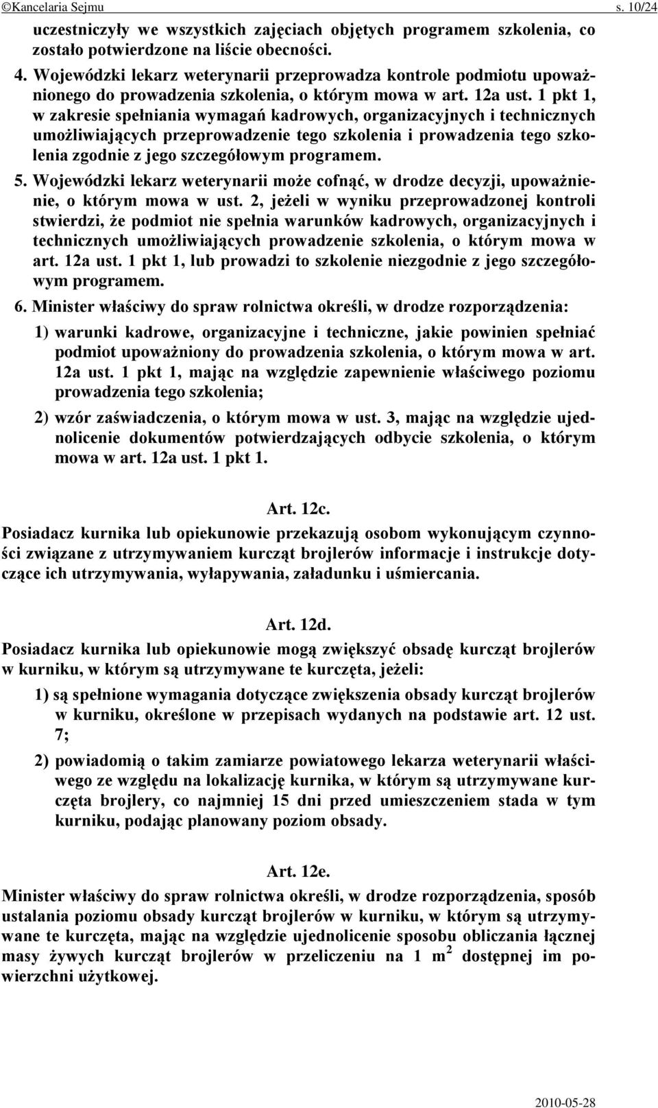 1 pkt 1, w zakresie spełniania wymagań kadrowych, organizacyjnych i technicznych umożliwiających przeprowadzenie tego szkolenia i prowadzenia tego szkolenia zgodnie z jego szczegółowym programem. 5.