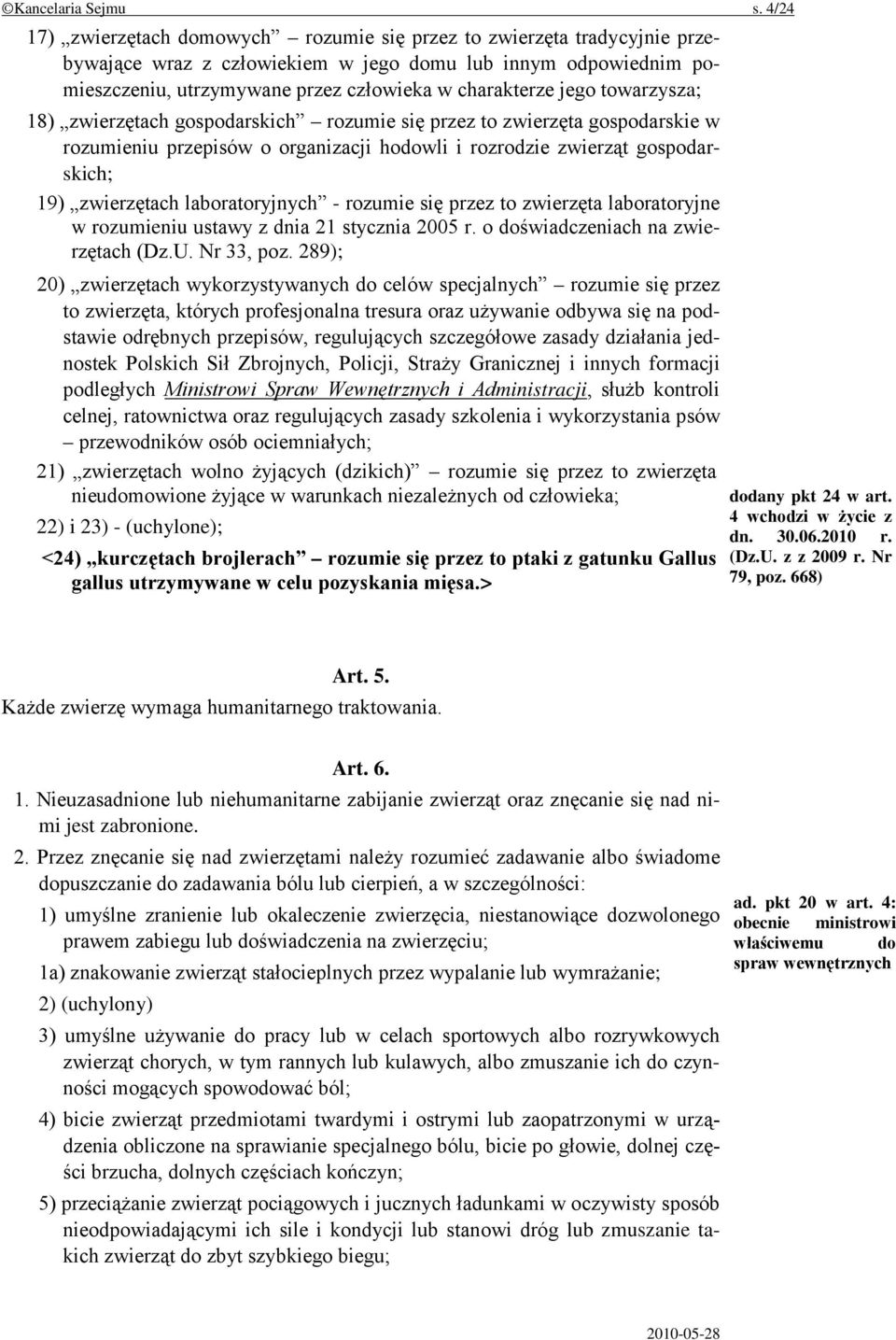 jego towarzysza; 18) zwierzętach gospodarskich rozumie się przez to zwierzęta gospodarskie w rozumieniu przepisów o organizacji hodowli i rozrodzie zwierząt gospodarskich; 19) zwierzętach