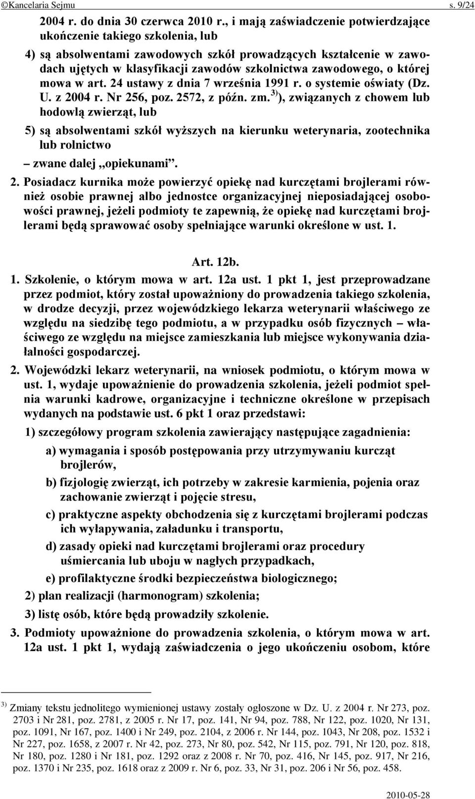 o której mowa w art. 24 ustawy z dnia 7 września 1991 r. o systemie oświaty (Dz. U. z 2004 r. Nr 256, poz. 2572, z późn. zm.