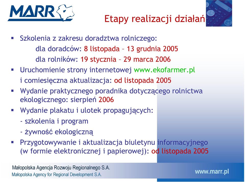 pl i comiesięczna aktualizacja: od listopada 2005 Wydanie praktycznego poradnika dotyczącego rolnictwa ekologicznego: sierpień