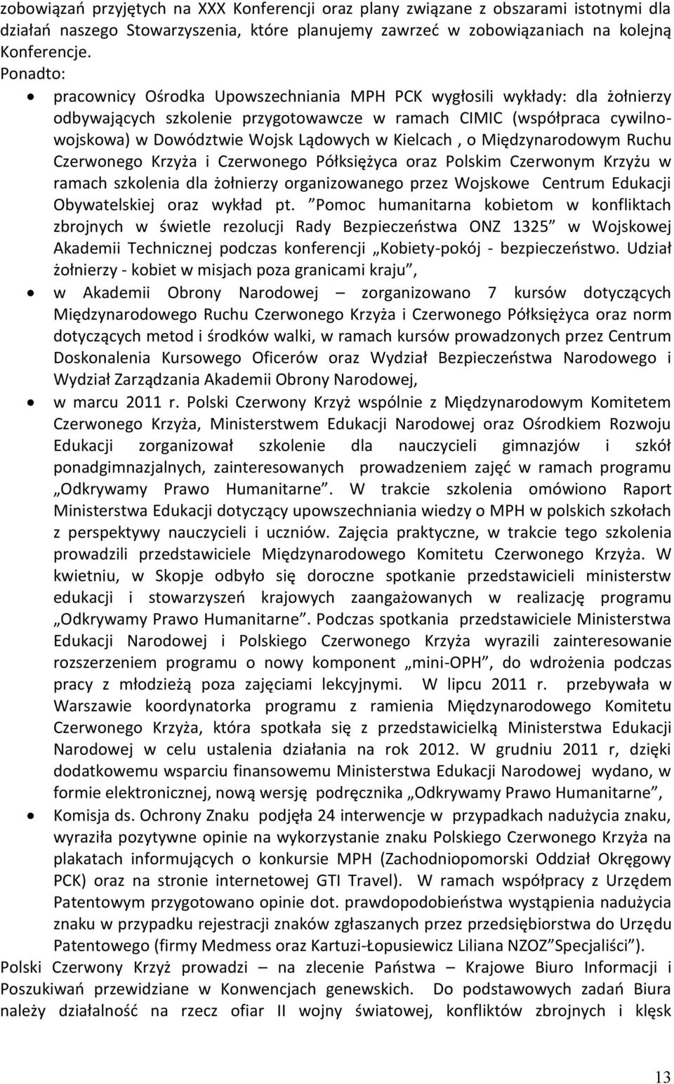 Kielcach, o Międzynarodowym Ruchu Czerwonego Krzyża i Czerwonego Półksiężyca oraz Polskim Czerwonym Krzyżu w ramach szkolenia dla żołnierzy organizowanego przez Wojskowe Centrum Edukacji