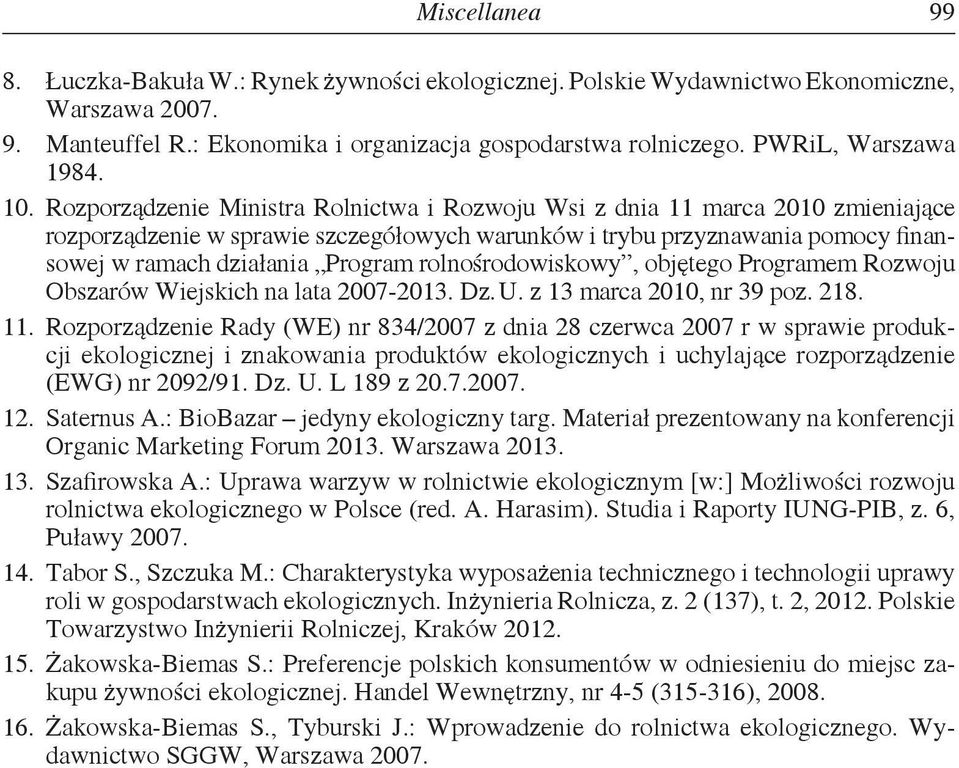 Rozporządzenie Ministra Rolnictwa i Rozwoju Wsi z dnia 11 marca 2010 zmieniające rozporządzenie w sprawie szczegółowych warunków i trybu przyznawania pomocy finansowej w ramach działania Program