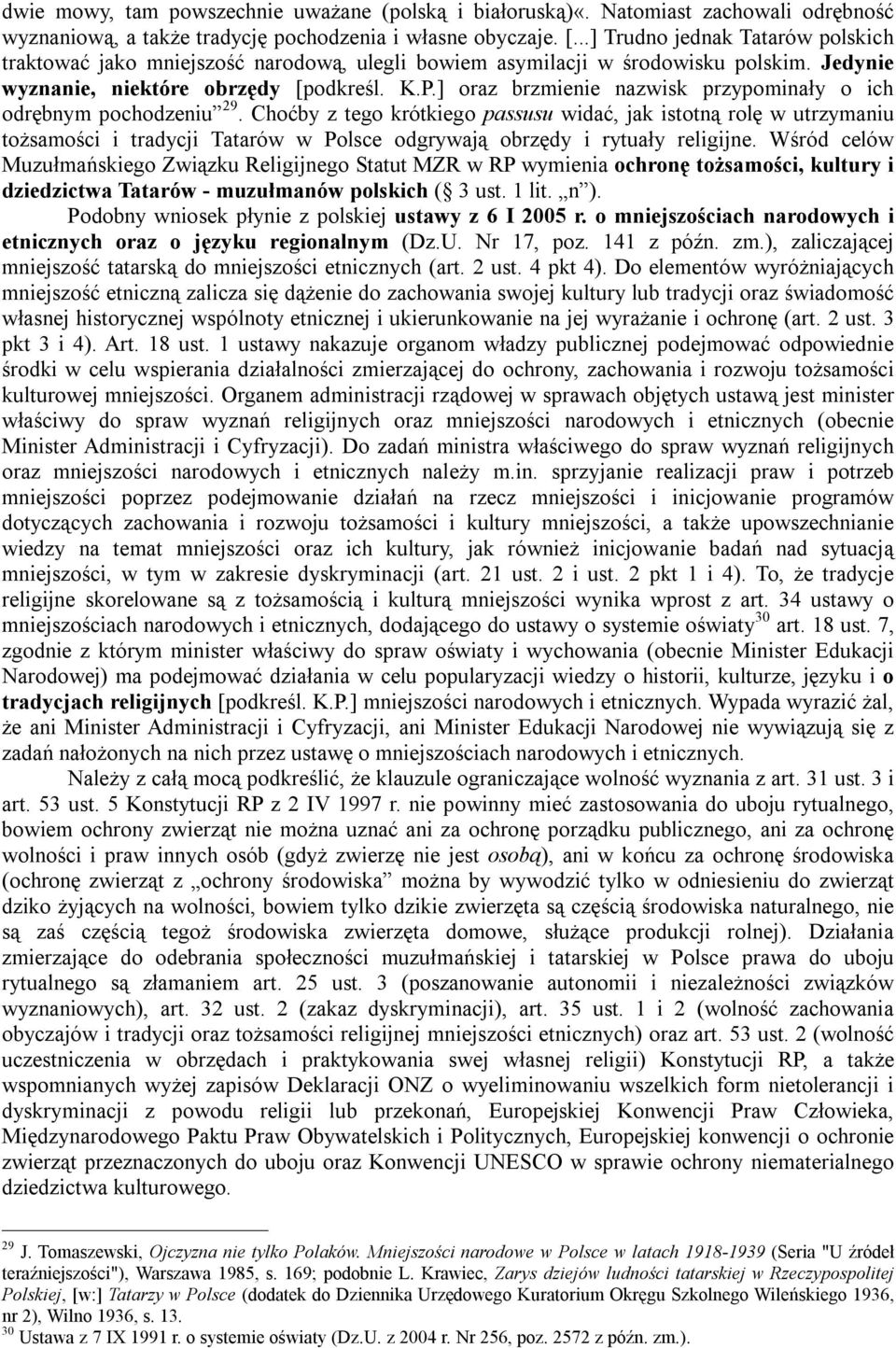 ] oraz brzmienie nazwisk przypominały o ich odrębnym pochodzeniu 29.