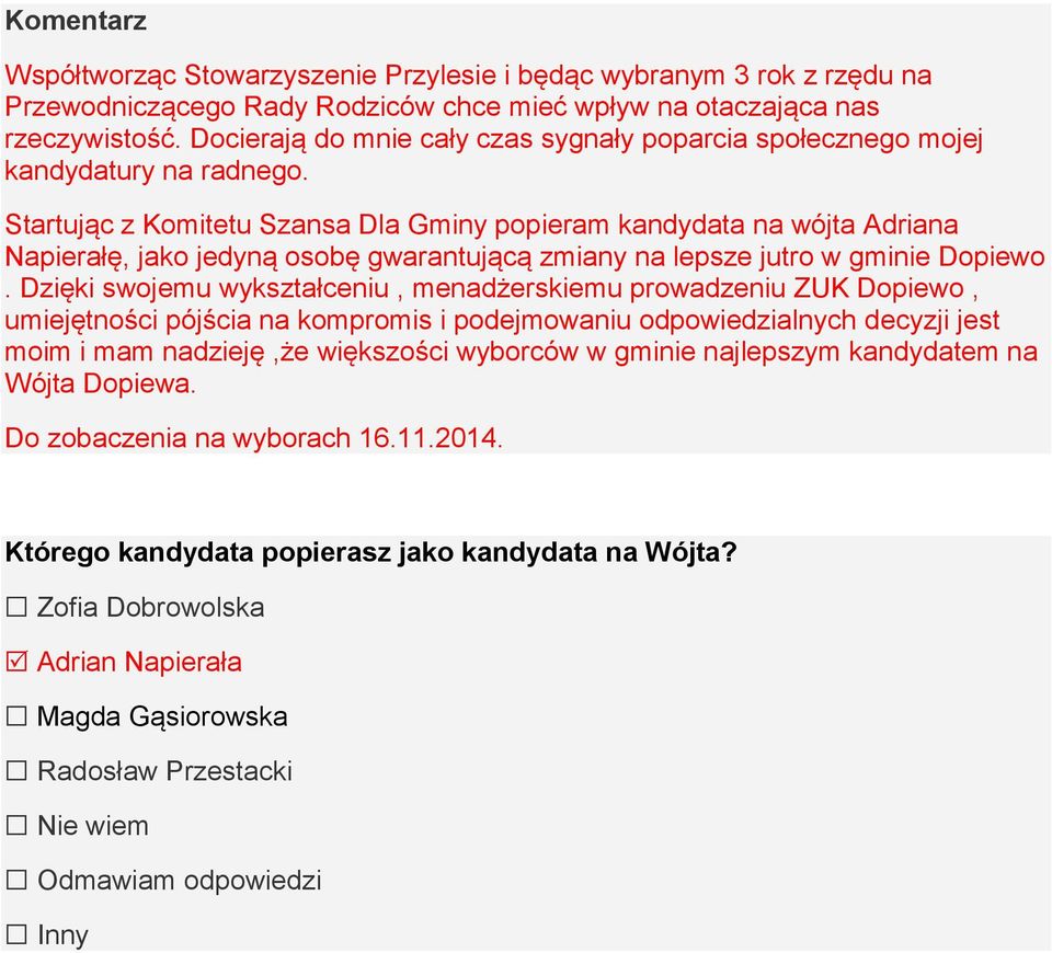 Startując z Komitetu Szansa Dla Gminy popieram kandydata na wójta Adriana Napierałę, jako jedyną osobę gwarantującą zmiany na lepsze jutro w gminie Dopiewo.