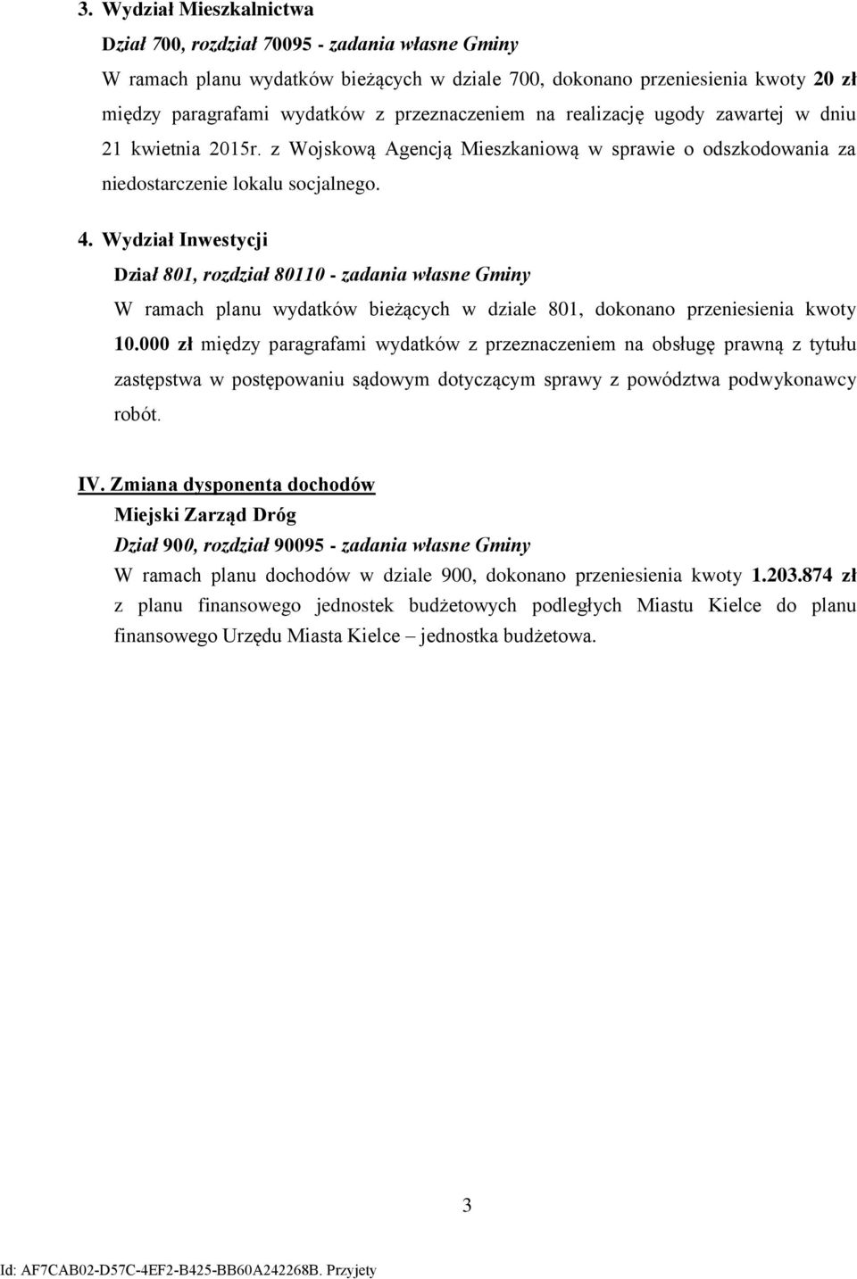 Wydział Inwestycji Dział 8, rozdział 8 - zadania własne Gminy W ramach planu wydatków bieżących w dziale 8, dokonano przeniesienia kwoty.