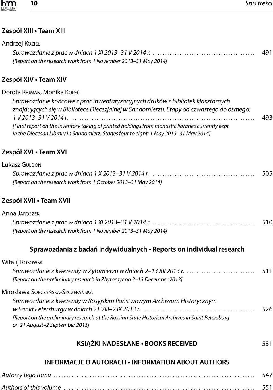 inwentaryzacyjnych druków z bibliotek klasztornych znajdujących się w Bibliotece Diecezjalnej w Sandomierzu. Etapy od czwartego do ósmego: 1 V 2013 31 V 2014 r.