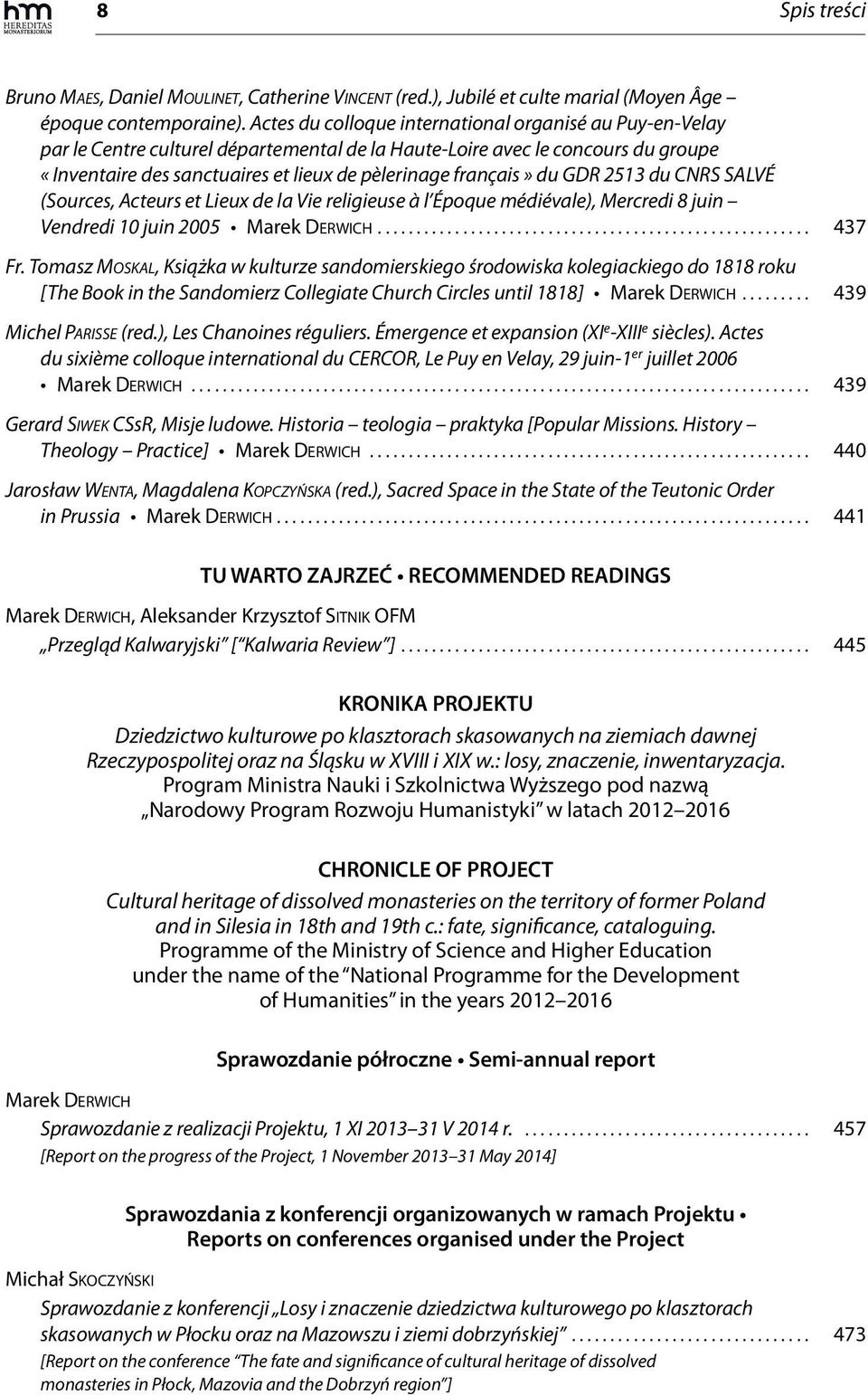 du GDR 2513 du CNRS SALVÉ (Sources, Acteurs et Lieux de la Vie religieuse à l Époque médiévale), Mercredi 8 juin Vendredi 10 juin 2005 Marek DERWICH........................................................ 437 Fr.