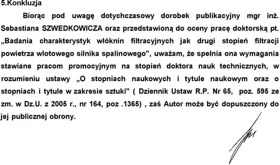 stawiane pracom promocyjnym na stopień doktora nauk technicznych, w rozumieniu ustawy O stopniach naukowych i tytule naukowym oraz o stopniach i