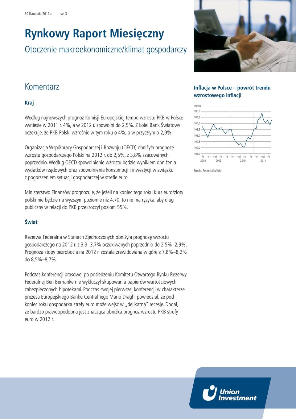 Organizacja Współpracy Gospodarczej i Rozwoju (OECD) obniżyła prognozę wzrostu gospodarczego Polski na 2012 r. do 2,5%, z 3,8% szacowanych poprzednio.