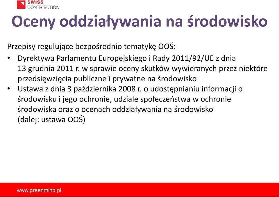 w sprawie oceny skutków wywieranych przez niektóre przedsięwzięcia publiczne i prywatne na środowisko Ustawa z dnia