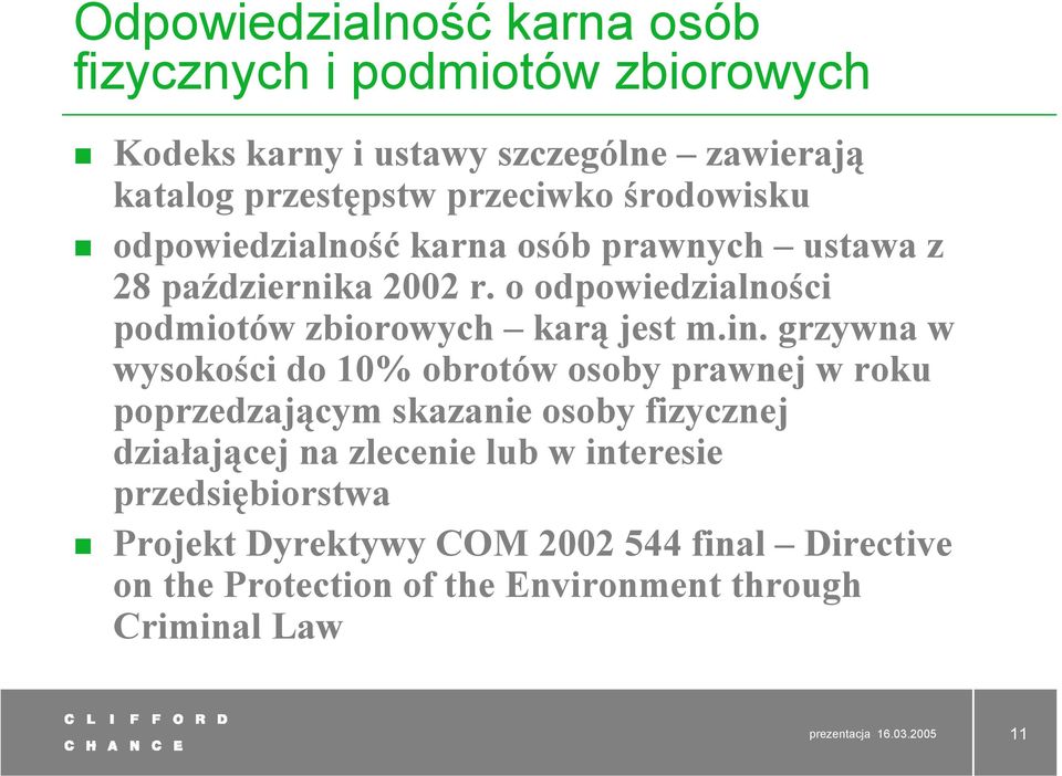 grzywna w wysokości do 10% obrotów osoby prawnej w roku poprzedzającym skazanie osoby fizycznej działającej na zlecenie lub w interesie