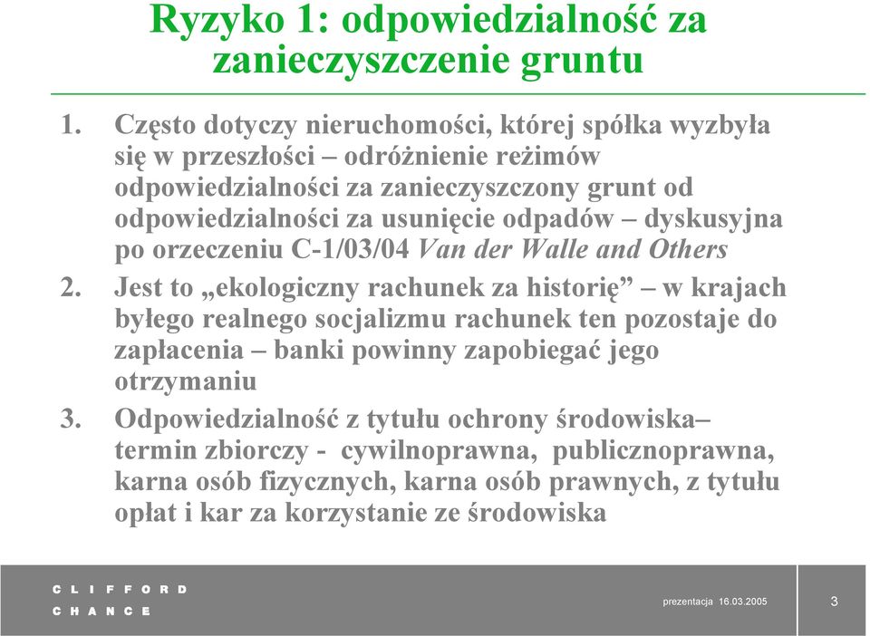 odpadów dyskusyjna po orzeczeniu C-1/03/04 Van der Walle and Others 2.