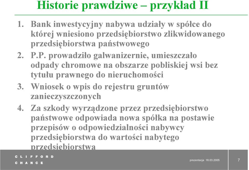 P. prowadziło galwanizernie, umieszczało odpady chromowe na obszarze pobliskiej wsi bez tytułu prawnego do nieruchomości 3.