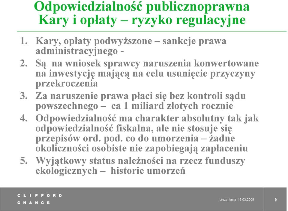 Za naruszenie prawa płaci się bez kontroli sądu powszechnego ca 1 miliard złotych rocznie 4.