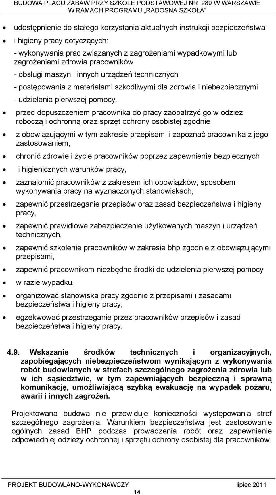 przed dopuszczeniem pracownika do pracy zaopatrzyć go w odzież roboczą i ochronną oraz sprzęt ochrony osobistej zgodnie z obowiązującymi w tym zakresie przepisami i zapoznać pracownika z jego